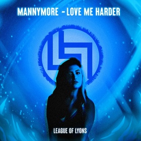 MANNYMORE & LEAGUE OF LYONS - LOVE ME HARDER